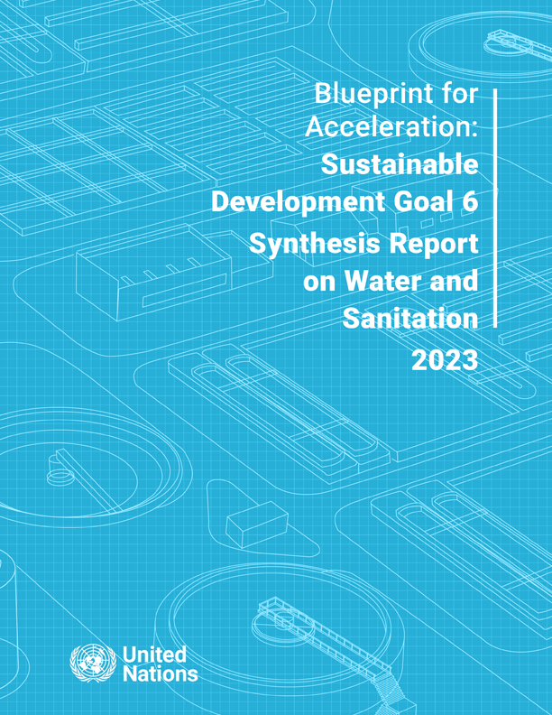Cover image with text Blueprint for Acceleration: Sustainable Development Goal 6 Synthesis Report on Water and Sanitation 2023